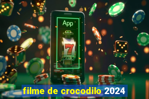 filme de crocodilo 2024